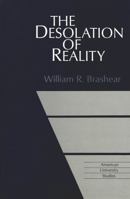 The Desolation of Reality (American University Studies Series V, Philosophy) 0820427357 Book Cover