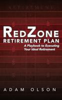 RedZone Retirement Plan: A Playbook to Executing Your Ideal Retirement 1953497578 Book Cover