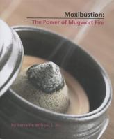Moxibustion: The Power Of Mugwort Fire 1891845462 Book Cover