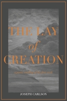 The Lay of Creation: A Poetic Retelling of the First Week 150880754X Book Cover