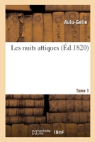 Les Nuits Attiques. Tome 1 (A0/00d.1820) 2012578322 Book Cover