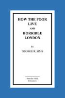 How the Poor Live; and, Horrible London 1523631546 Book Cover