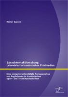 Sprachkontaktforschung - Lehnwörter in französischen Printmedien: Eine computerunterstützte Korpusanalyse von Anglizismen in französischen Sport- und Technikzeitschriften 3842886241 Book Cover