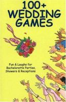 100+ Wedding Games: Fun & Laughs for Bachelorette Parties, Showers & Receptions 0972835423 Book Cover