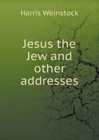 Jesus the Jew and Other Addresses 5518628188 Book Cover