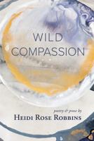 Wild Compassion 0991078934 Book Cover