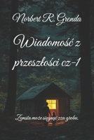 Wiadomosc z przeszlosci cz-1: Zemsta moze siegnac zza grobu. (Polish Edition) B0G2KW7F67 Book Cover