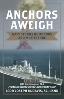 Anchors Aweigh: Floating White House – Doomsday Ship: Navy Stories Humorous and Mostly True 1733307400 Book Cover