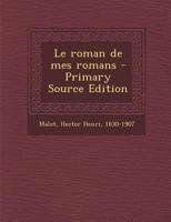 Le Roman de Mes Romans 1017862338 Book Cover