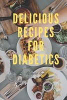 Delicious Recipes For Diabetics: easy meals delicious recipes 1675211140 Book Cover