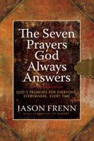 The Seven Prayers God Always Answers: God's Promises for Everyone,  Everywhere,  Every Time 0446546232 Book Cover