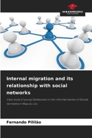Internal migration and its relationship with social networks: Case study of young Zambezians in the informal market of Estrela Vermelha in Maputo city 6208810442 Book Cover