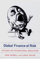 Global Finance at Risk: The Case for International Regulation 1565846389 Book Cover