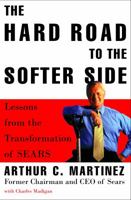 The Hard Road to the Softer Side: Lessons from the Transformation of SEARS 0812929608 Book Cover