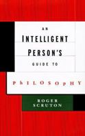 An Intelligent Person's Guide to Philosophy 0140275169 Book Cover