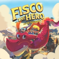Fisco the Hero and the Gold Knight: An Imaginative and Magical Adventure About Friendship, Dragons, and Making Good Choices (Fisco the Hero Adventures) 1968291180 Book Cover