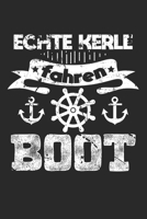 Echte Kerle Fahren Boot: Din A5 Heft Kariert (Karos) F�r Jeden Bootsfahrer Notizbuch Tagebuch Planer Kapit�n Boot Schiff Notiz Buch Geschenk Schifffahrt Boot Bootsfahrt Notebook 1678898171 Book Cover