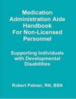 Medication Administration Aide Handbook For Non-Licensed Personnel Supporting Individuals With Developmental Disabilities 1105210391 Book Cover