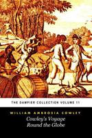 Cowley's Voyage Round the Globe: the Journal of His Adventures, Written by Himself (Tomes Maritime) : The Dampier Collection, Volume 11 1977904491 Book Cover