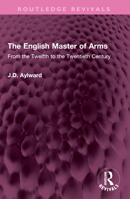 The English Master of Arms: From the Twelfth to the Twentieth Century 1032459328 Book Cover