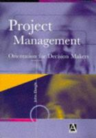 Project Management, Orientation for Decision Makers 0340677708 Book Cover