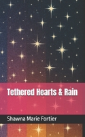 Tethered Hearts & Rain (Tethered Hearts: Roses, Rainbow, Rain, & Rendezvous) B0FKN2DJ31 Book Cover