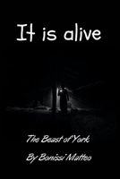 It is alive: The Beast of York B09WYZGRGH Book Cover