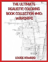 The Ultimate Realistic Coloring Book Collection #40: Warships B089LYGYW5 Book Cover