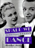 Shall we dance: the life of Ginger Rogers 0312141491 Book Cover