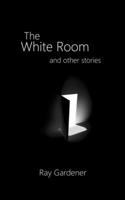 The White Room and Other Stories 1470173719 Book Cover