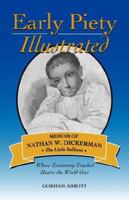 Early Piety Illustrated: Memoir of Nathan W. Dickerman, The Little Sufferer 1599250128 Book Cover