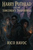 Harry Pothead and the Sorcerer's Trap House (Hood Urban Fiction) B0F9WW1RHY Book Cover