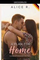 A Plan for Home: Kleinstadt-Romanze (Deutsch) (The Mess of Love (Deutsch)) (German Edition) B0GQLVT86F Book Cover