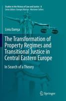 The Transformation of Property Regimes and Transitional Justice in Central Eastern Europe: In Search of a Theory 3319485288 Book Cover