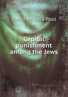 Capital Punishment Among the Jews 1016775512 Book Cover