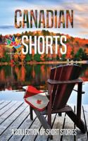 Canadian Shorts: A Collection of Short Stories 0993982395 Book Cover