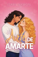El Arte de Amarte | Novela Completa (Amor, Pasión & Arte): Una comedia romántica contemporánea Friends to Lovers (Spanish Edition) B0GXRMHQ8V Book Cover
