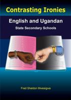 Contrasting Ironies. English and Ugandan State Secondary Schools 9970250078 Book Cover