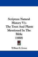 Scripture Natural History V1: The Trees And Plants Mentioned In The Bible 052606014X Book Cover