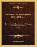 Das Leben Und Wirken Johann Michael Dilherrs: Ein Beitrag Zur Geschichte Der Padagogik Des XVII Jahrhunderts (1892) 1149676663 Book Cover