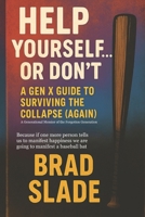 Help Yourself... Or Don't: A Gen X Guide to Surviving the Collapse (Again) B0F9DVHDQK Book Cover