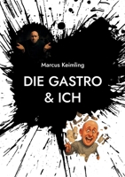 Die Gastro & ich: Was die Gastro mir gegeben - und fast genommen hätte (German Edition) 3819251073 Book Cover