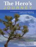 The Hero's Journey: An Introspective and Critical Thinking Approach to Life/Career Planning 0757595677 Book Cover