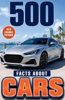 500 Fascinating Facts About Cars: From Early Automobiles to Electric Power, Racing Legends, and the Future of Driving, Great Gift For Kids and Adults B0HHRYJCSM Book Cover