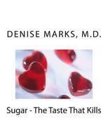 Sugar - The Taste That Kills 1548477729 Book Cover