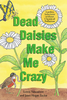 Dead Daisies Make Me Crazy: Garden Solutions Without Chemical Pollution 1580081568 Book Cover