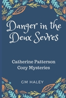 DANGER IN THE DEUX SEVRES: Catherine Patterson Cozy Mysteries 1723958468 Book Cover