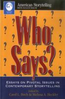 Who Says?: Essays on Pivotal Issues in Contemporary Storytelling 0874834546 Book Cover