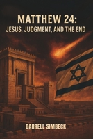 MATTHEW 24: JESUS, JUDGMENT, AND THE END B0FQ3B2P5Y Book Cover