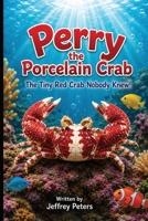 Perry the Porcelain Crab B0HC4QBHY7 Book Cover